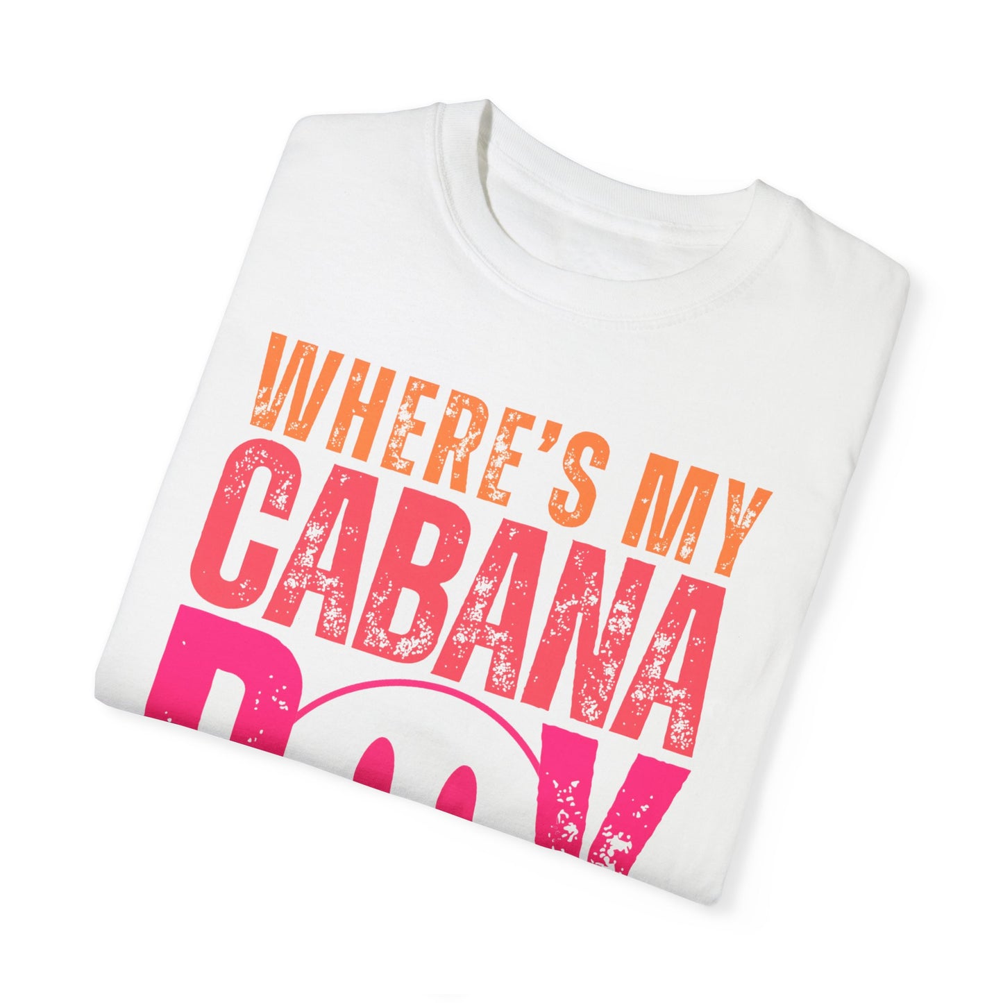 Wheres My Cabana Boy Unisex T-shirt, Funny Vacation Tee, Humorous Spring Break Shirt, Girls Trip Top, Beach Tee, Summer Vibes