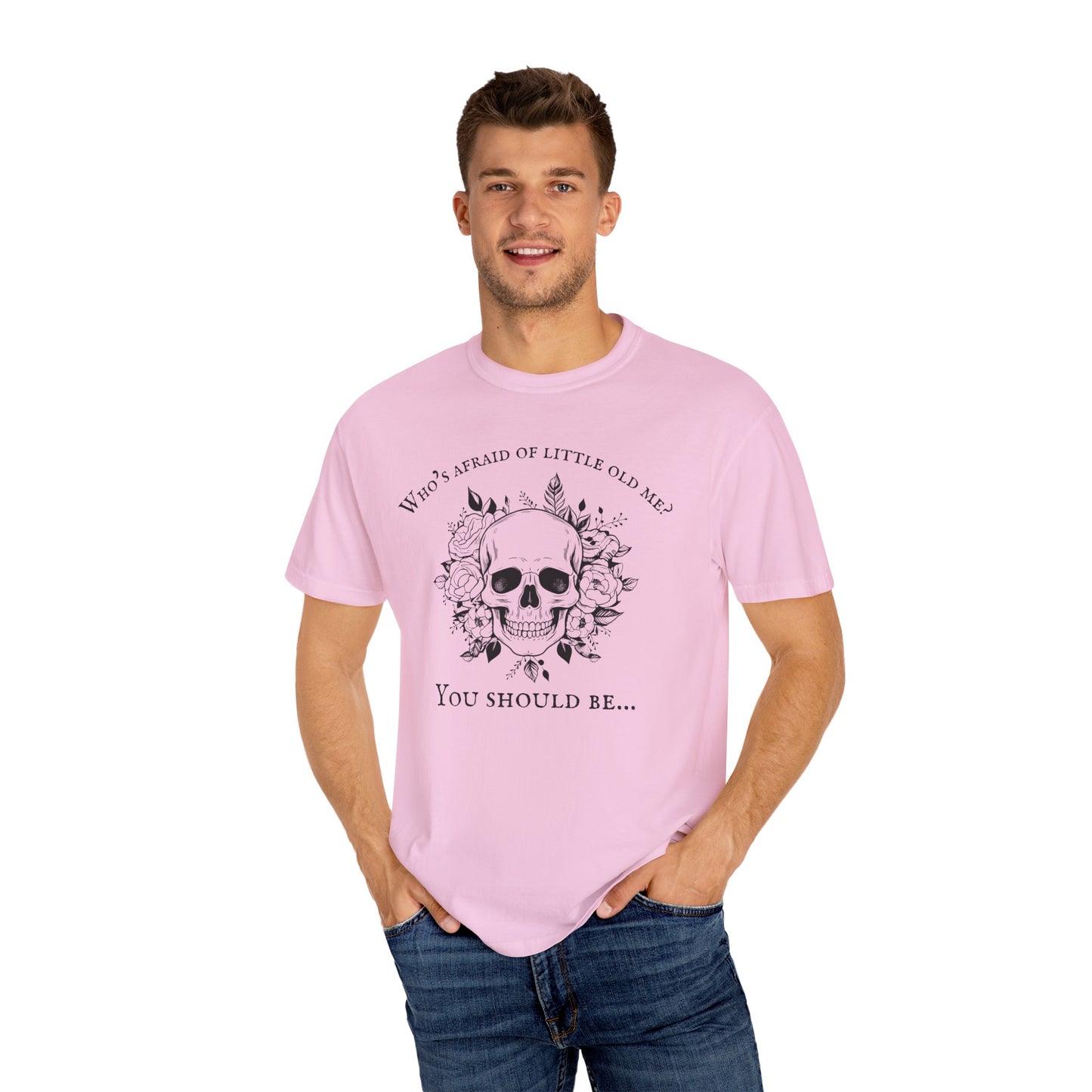 Who's Afraid Of Little Old Me T-Shirt, Unisex Garment-Dyed T-shirt