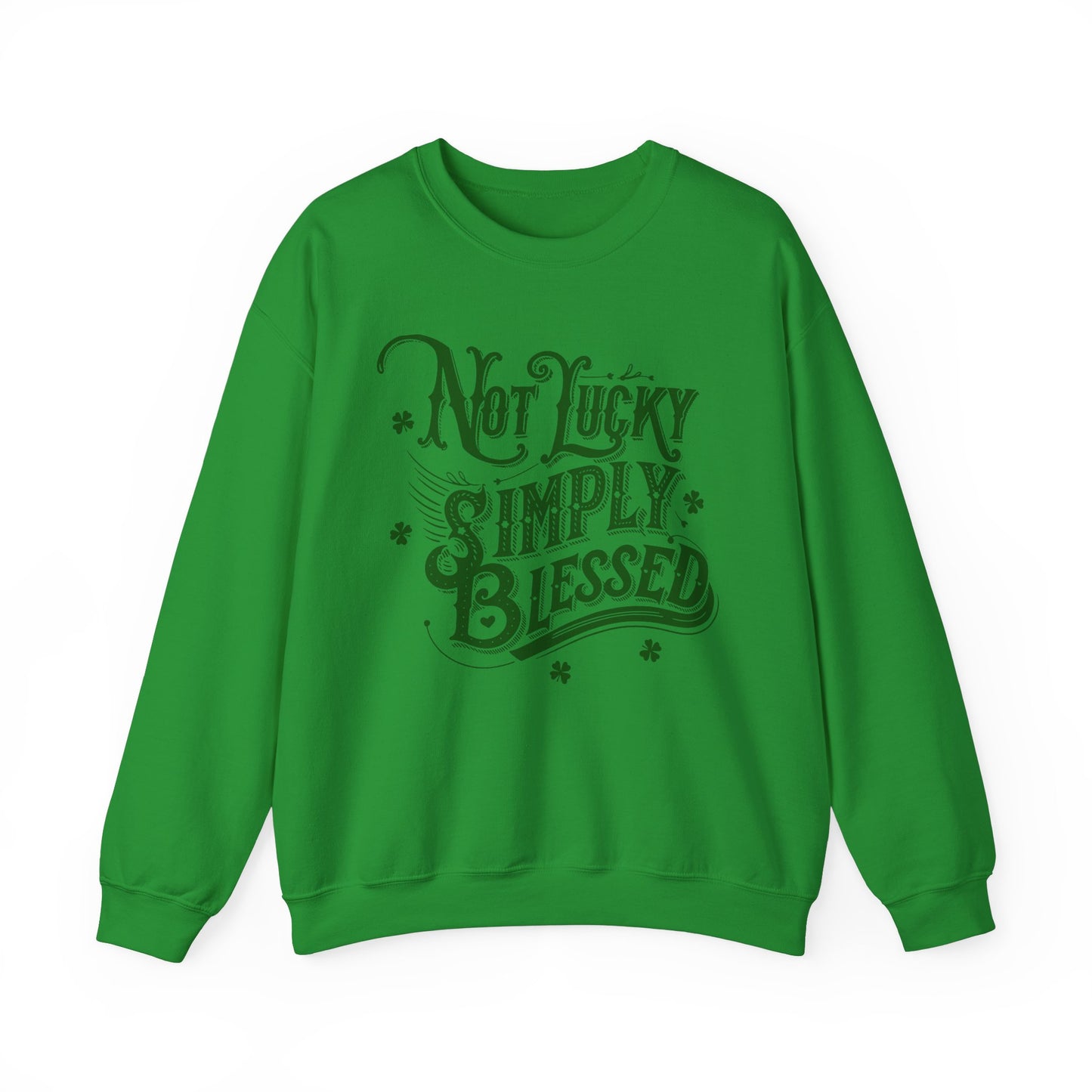 Not Lucky Simply Blessed Crewneck Sweatshirt, St Patricks Day Luck Humor, Funny St Paddys, Unisex Heavy Blend, St Patricks, Bold