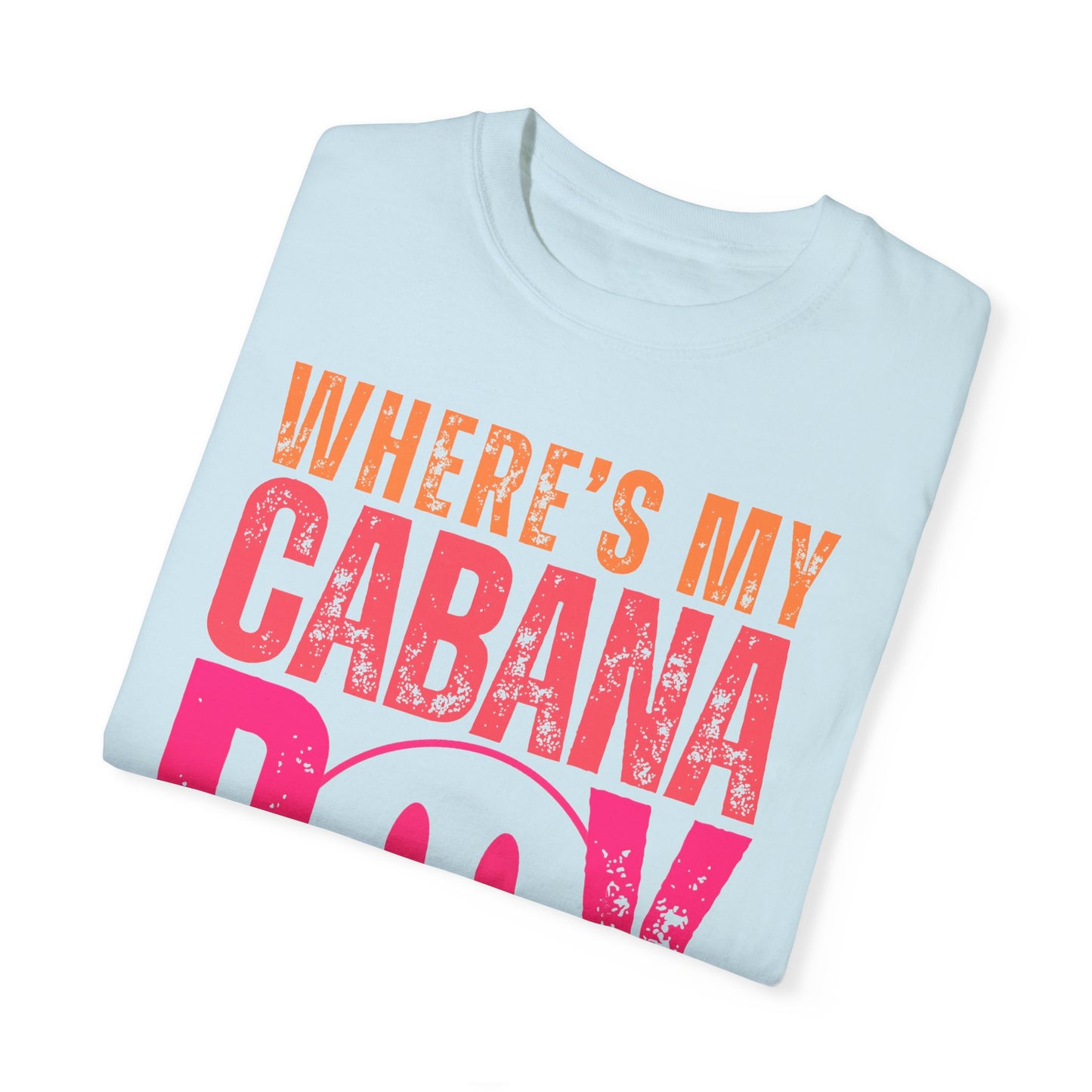 Wheres My Cabana Boy Unisex T-shirt, Funny Vacation Tee, Humorous Spring Break Shirt, Girls Trip Top, Beach Tee, Summer Vibes