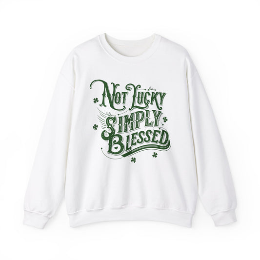 Not Lucky Simply Blessed Crewneck Sweatshirt, St Patricks Day Luck Humor, Funny St Paddys, Unisex Heavy Blend, St Patricks, Bold