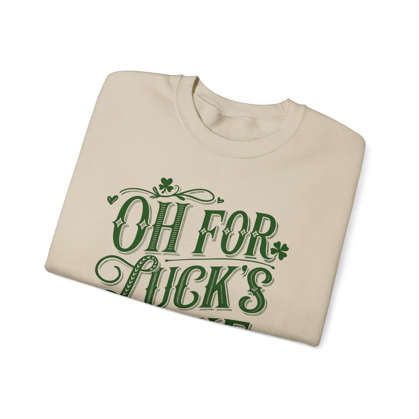 Oh for Lucks Sake St Patricks, Funny St Patricks Unisex Sweatshirt, St Patricks Day Luck Humor Crewneck, St Paddys Day Sweater,