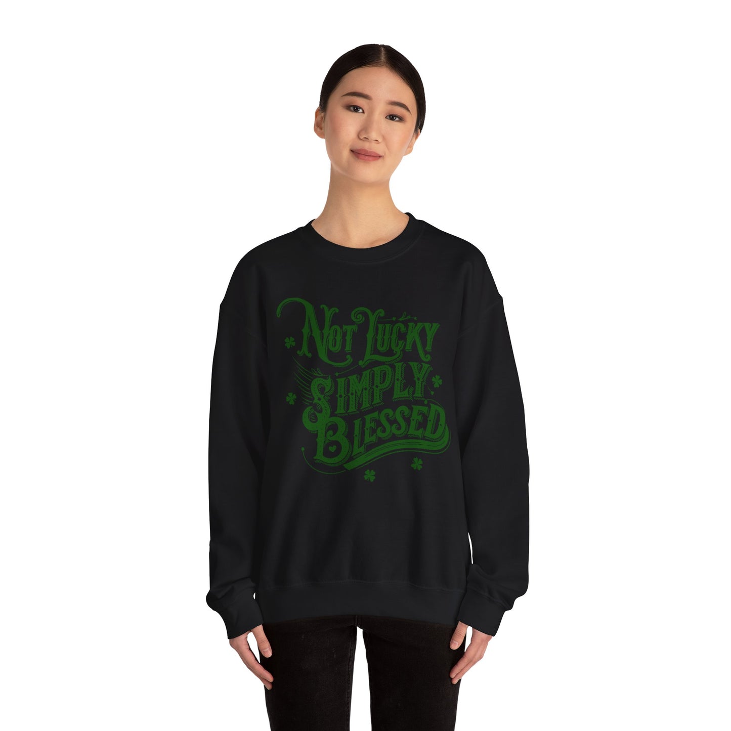 Not Lucky Simply Blessed Crewneck Sweatshirt, St Patricks Day Luck Humor, Funny St Paddys, Unisex Heavy Blend, St Patricks, Bold