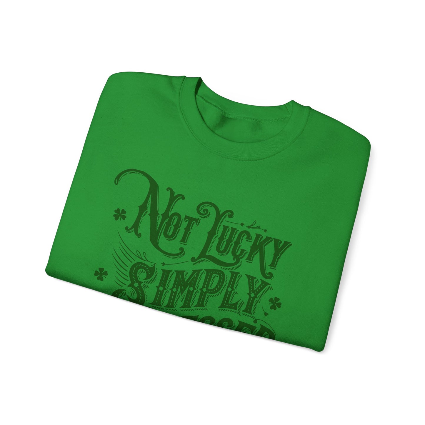 Not Lucky Simply Blessed Crewneck Sweatshirt, St Patricks Day Luck Humor, Funny St Paddys, Unisex Heavy Blend, St Patricks, Bold