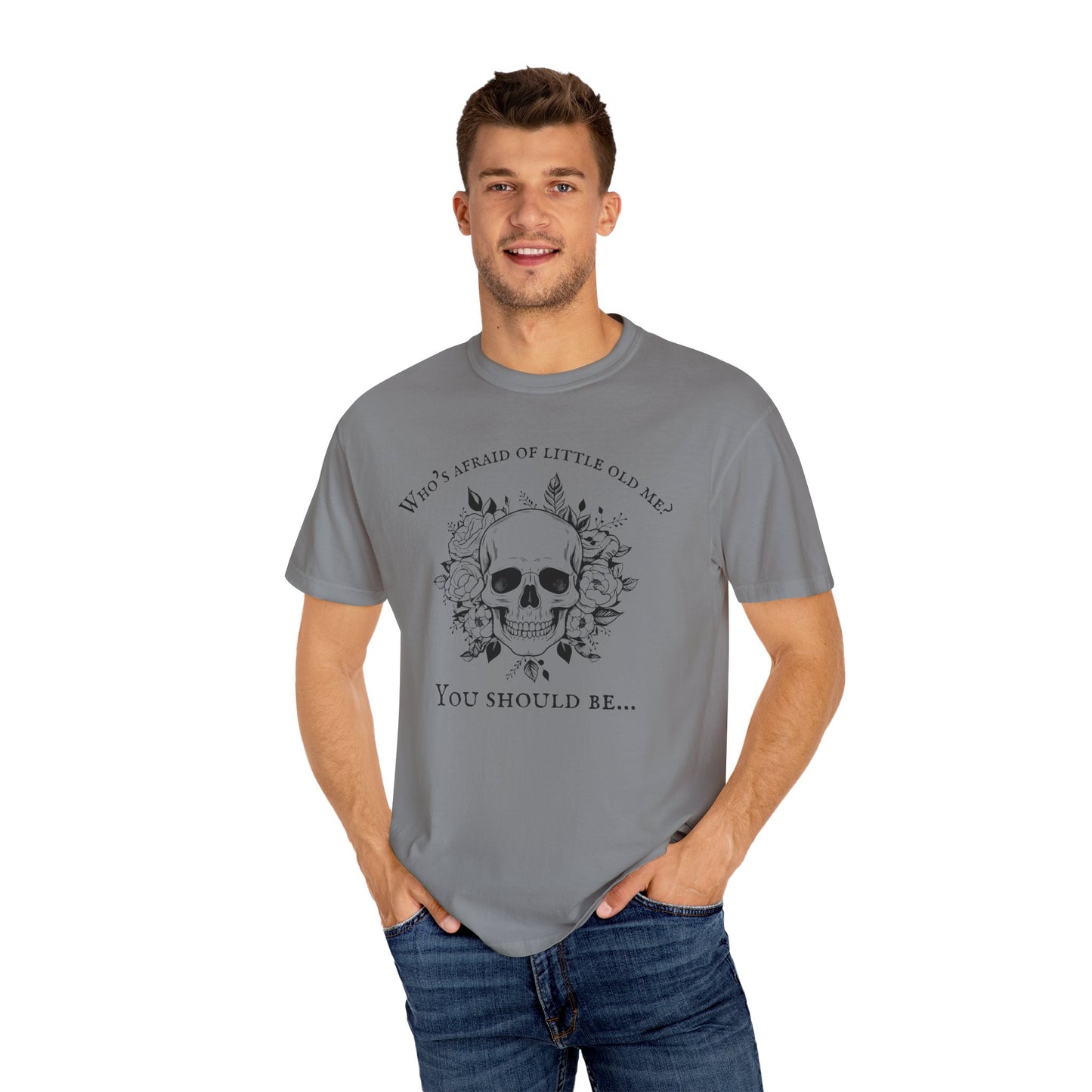 Who's Afraid Of Little Old Me T-Shirt, Unisex Garment-Dyed T-shirt