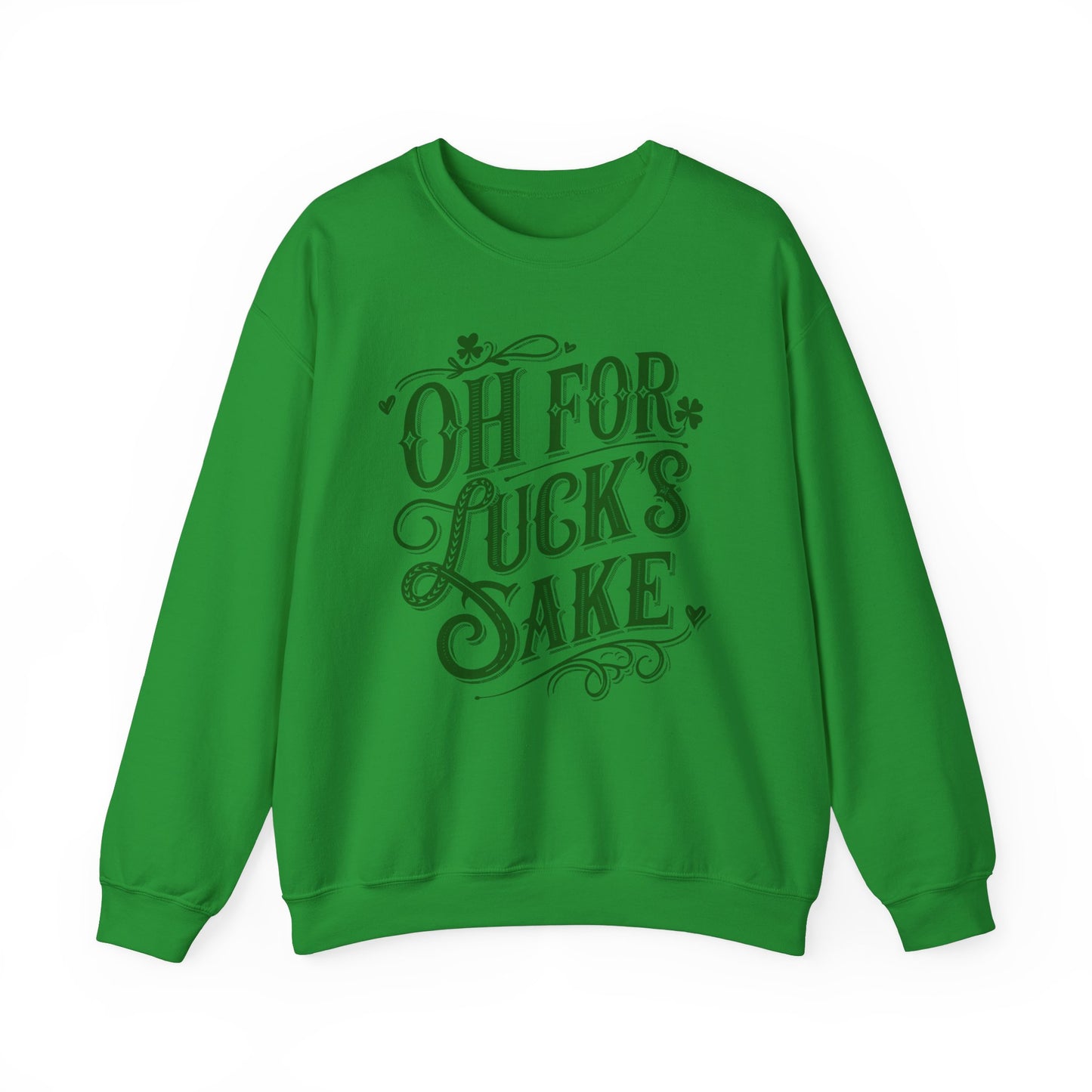 Oh for Lucks Sake St Patricks, Funny St Patricks Unisex Sweatshirt, St Patricks Day Luck Humor Crewneck, St Paddys Day Sweater,