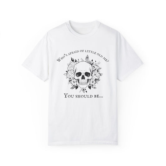 Who's Afraid Of Little Old Me Shirt, Spooky Skull Halloween Tee, Womens Halloween TShirt, Unisex Garment-Dyed T-shirt