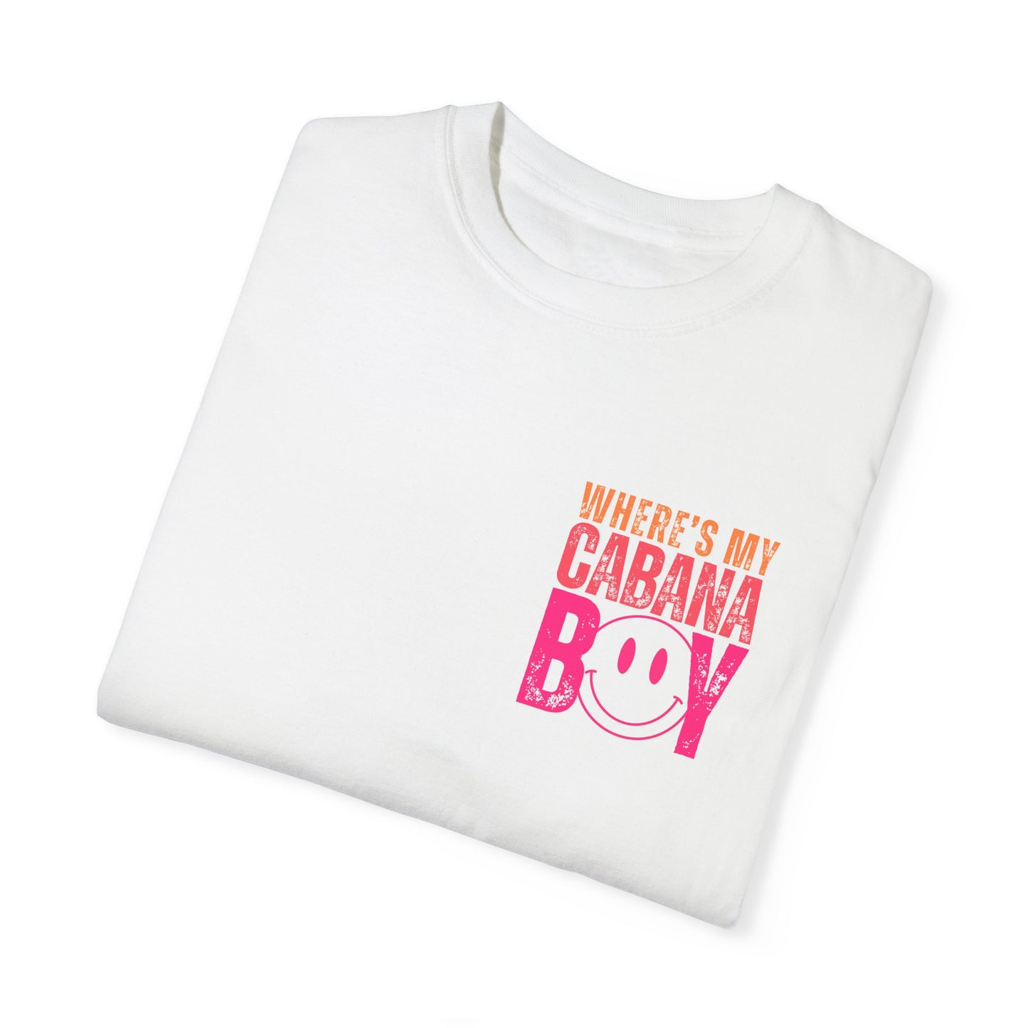 Wheres My Cabana Boy Unisex T-shirt, Funny Vacation Tee, Humorous Spring Break Shirt, Girls Trip Top, Beach Tee, Summer Vibes, Front & Back