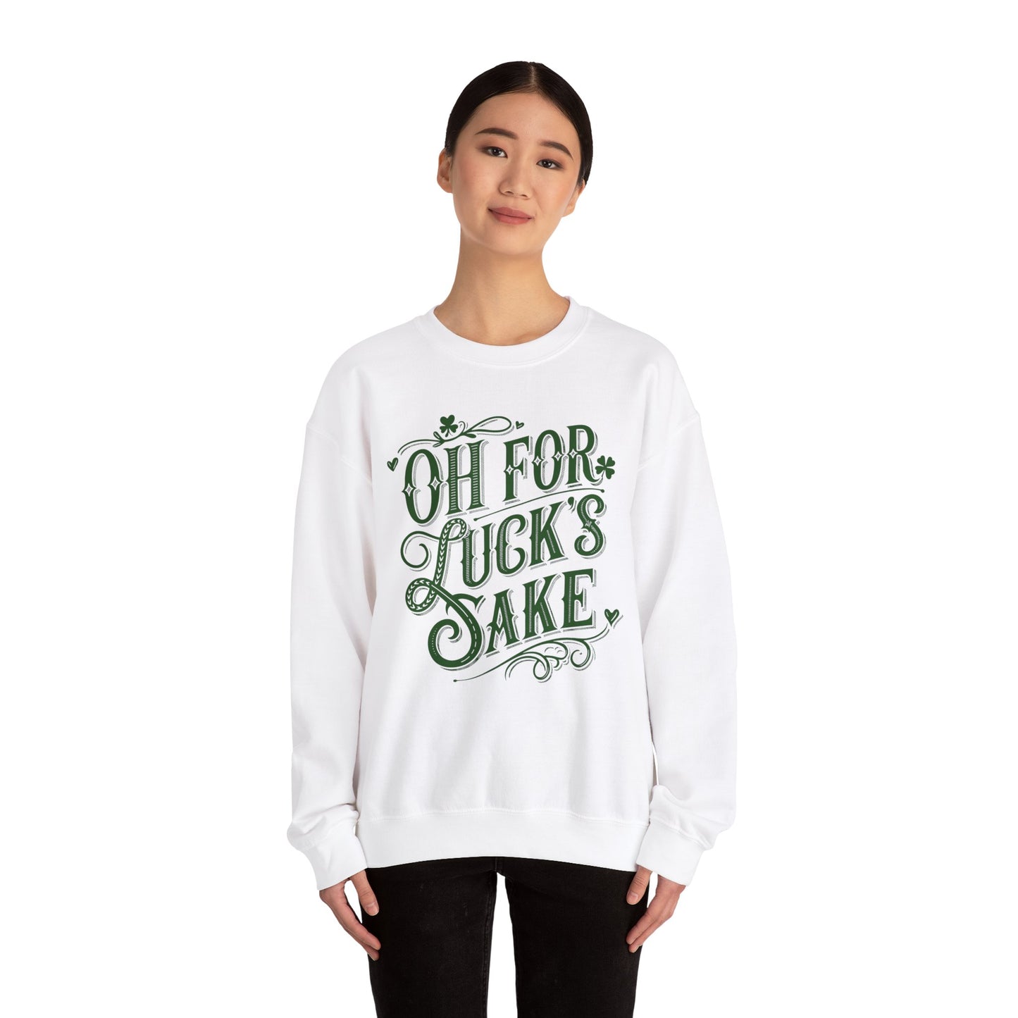 Oh for Lucks Sake St Patricks, Funny St Patricks Unisex Sweatshirt, St Patricks Day Luck Humor Crewneck, St Paddys Day Sweater,