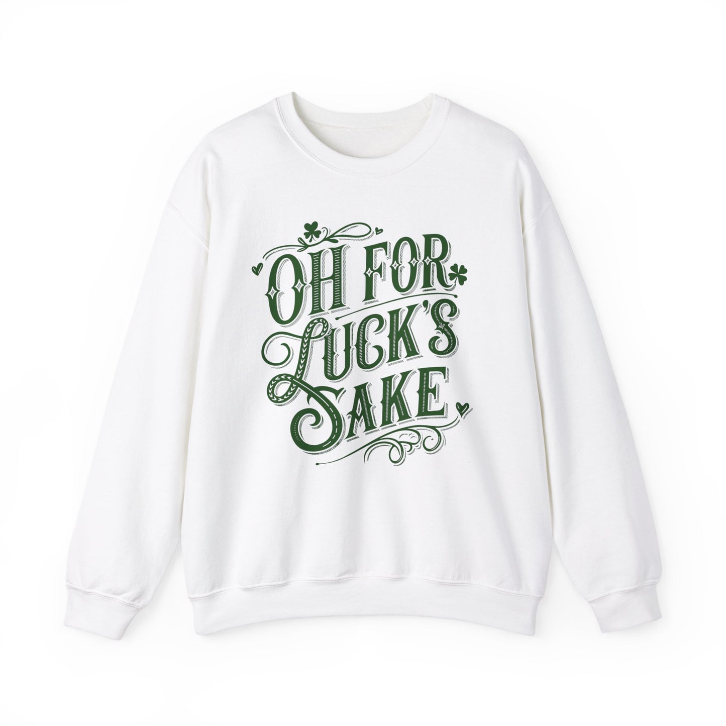 Oh for Lucks Sake St Patricks, Funny St Patricks Unisex Sweatshirt, St Patricks Day Luck Humor Crewneck, St Paddys Day Sweater,