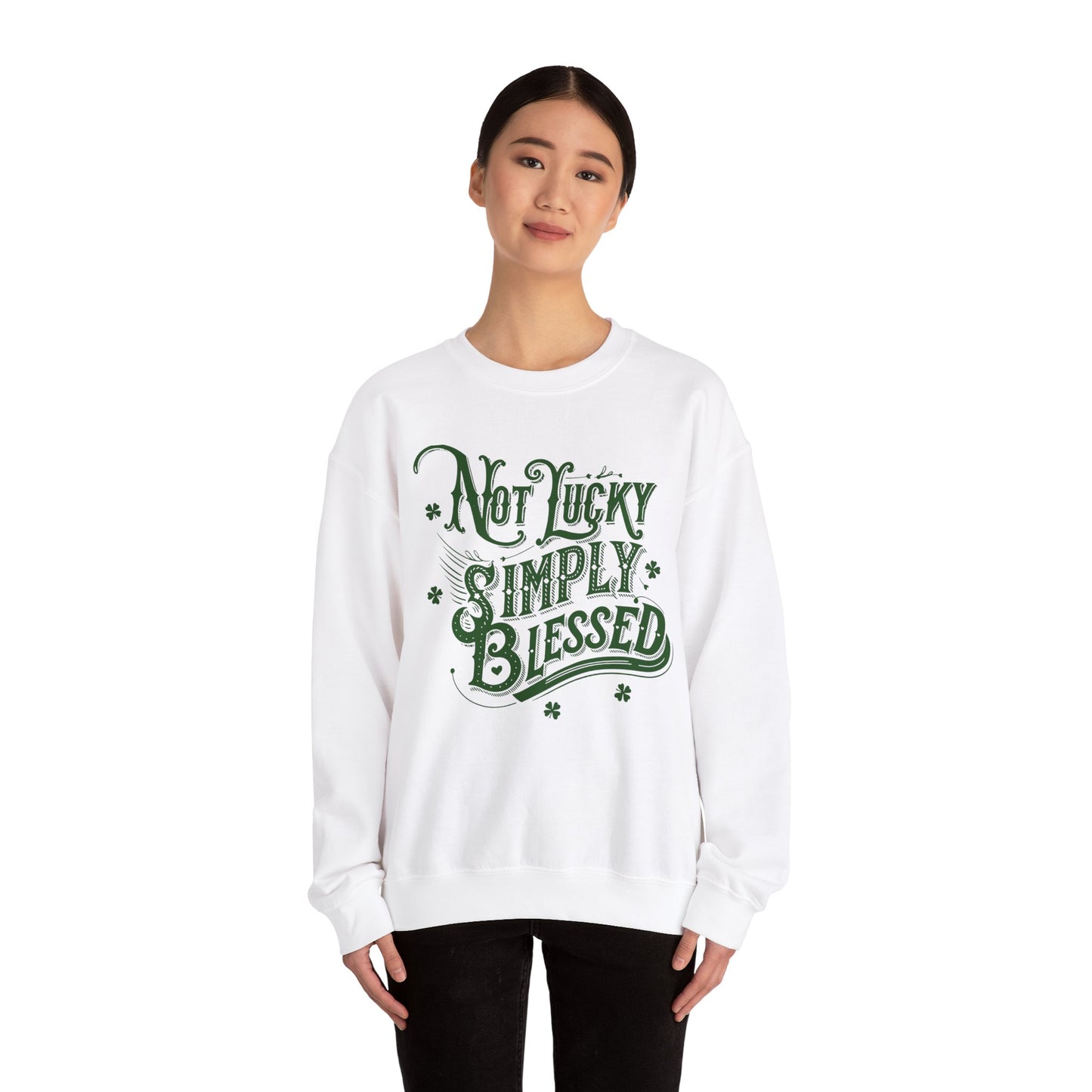 Not Lucky Simply Blessed Crewneck Sweatshirt, St Patricks Day Luck Humor, Funny St Paddys, Unisex Heavy Blend, St Patricks, Bold