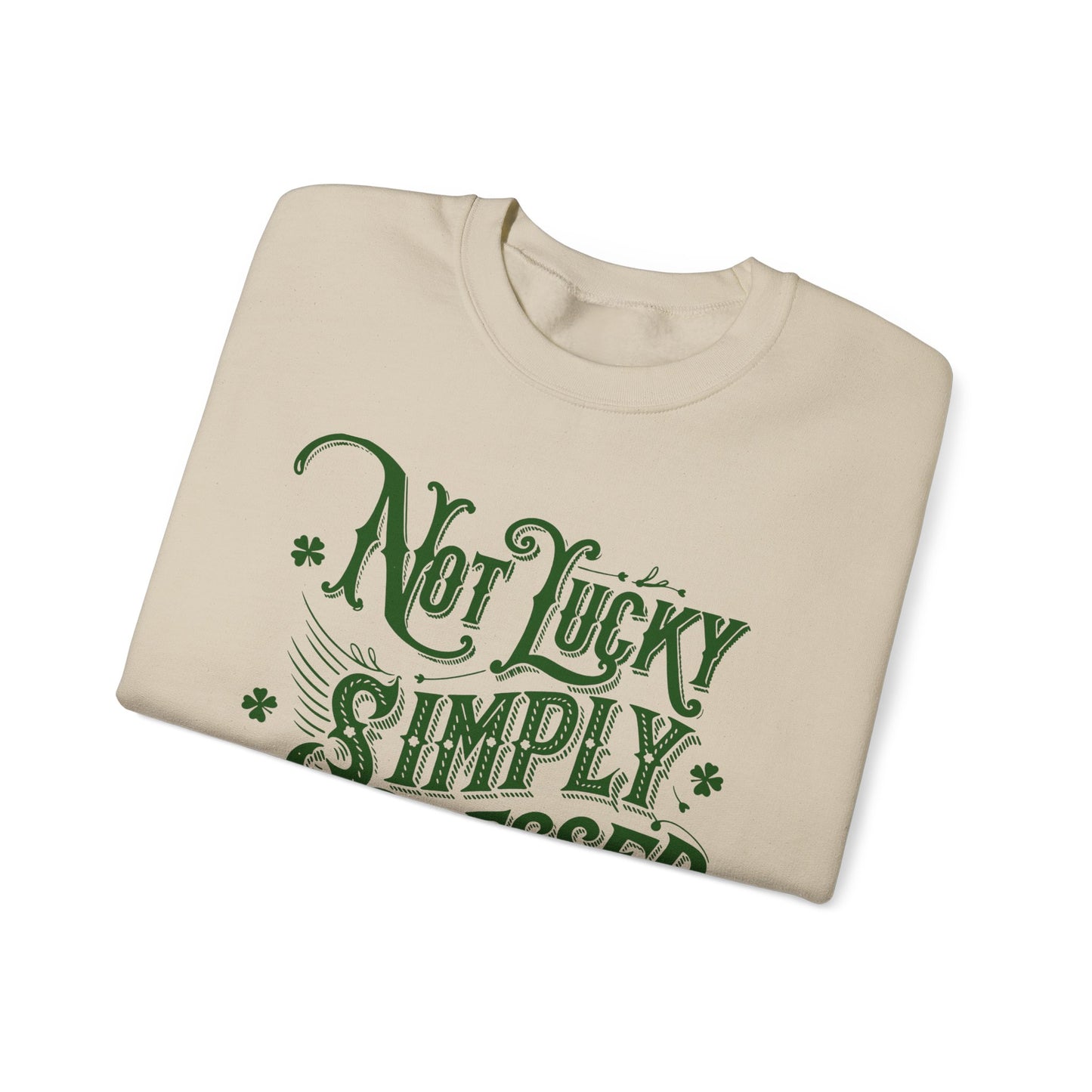 Not Lucky Simply Blessed Crewneck Sweatshirt, St Patricks Day Luck Humor, Funny St Paddys, Unisex Heavy Blend, St Patricks, Bold