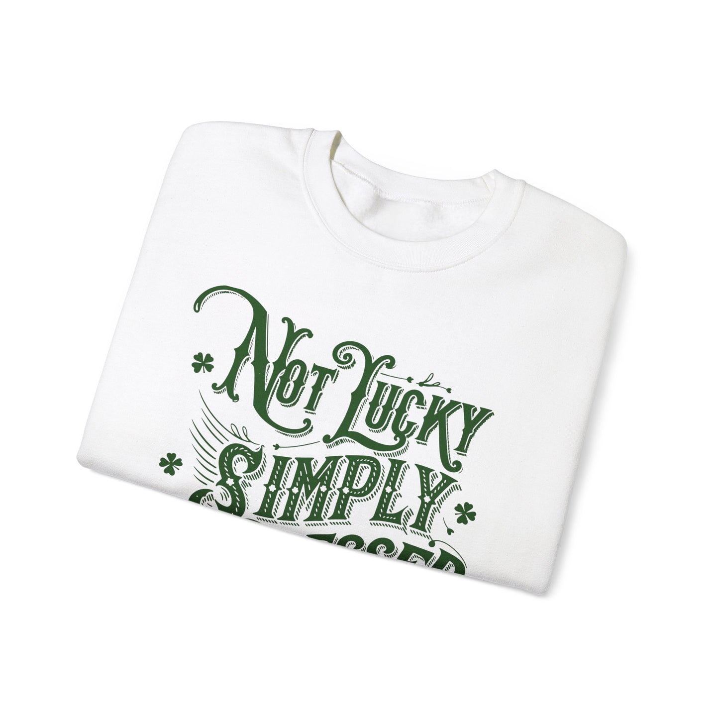 Not Lucky Simply Blessed Crewneck Sweatshirt, St Patricks Day Luck Humor, Funny St Paddys, Unisex Heavy Blend, St Patricks, Bold